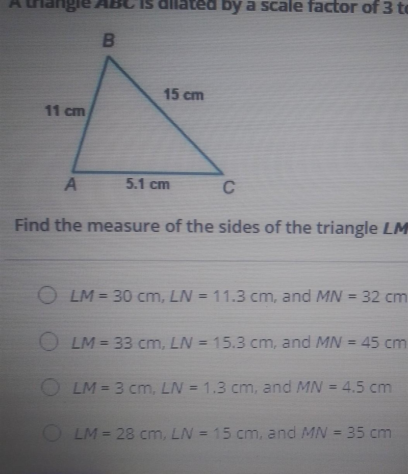 A triangle ABC is dilated by a scale factor of 3 to form another triangle, LMN. Find-example-1