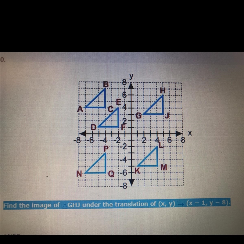 Find the image of triangle GHJ under the translation of (X,Y) ——> ( x-1, y-8)-example-1