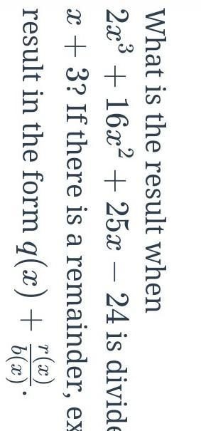 What is the result when 2x^3+16x^2+25x-242x3+16x2+25x−24 is divided by x+3x+3? If-example-1