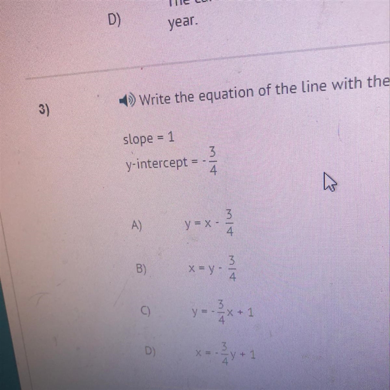 Write the equation of line with given slope and y intercept slope=1 y-intercept= -3/4-example-1