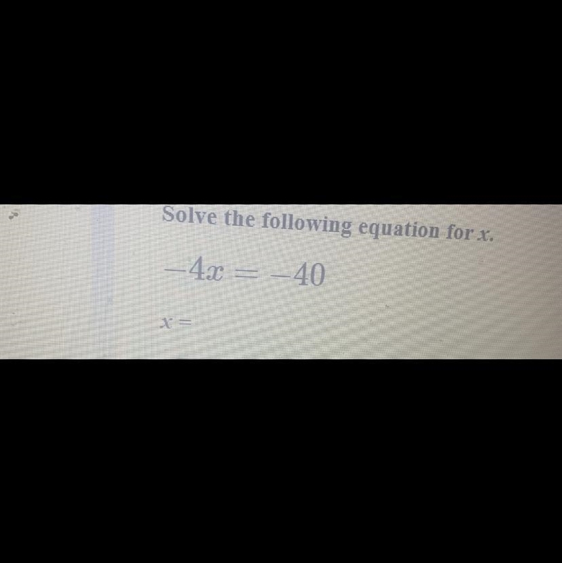 Solve the equation -4x=-40 x=-example-1