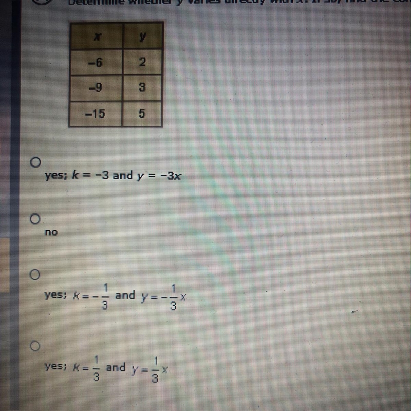 Determine whether y varies directly with . If so, find the constant of variation and-example-1