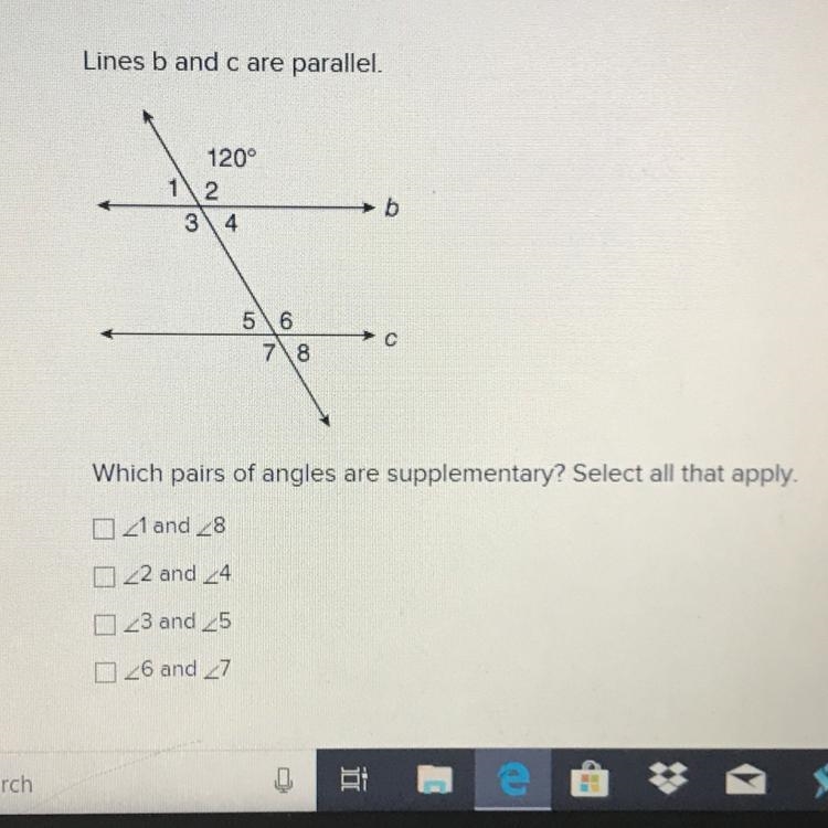 Lines b and c are parallel Which pairs of angles are supplementary? Select all that-example-1