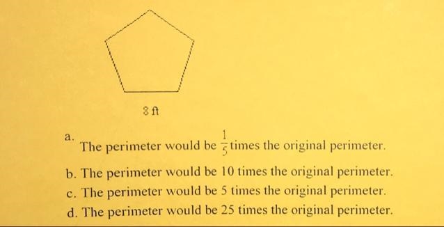 Suppose the sides of the regular pentagon are each multipled by 5. What effect would-example-1