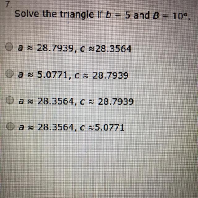 Solve the triangle if b = 5 and B = 10 degrees-example-1