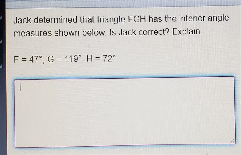 Jack determined that triangle FGH has the interior angle measures shown below. Is-example-1