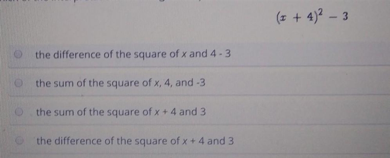 Which of the interpretations for the given expression is correct (x+4)² – 3 ​-example-1