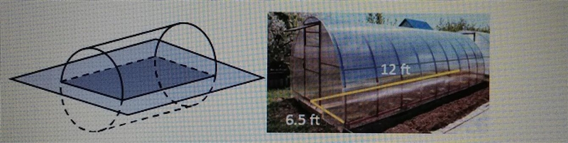 Hoop greenhouses are half-cylinders, formed by slicing a cylinder in half. What area-example-1