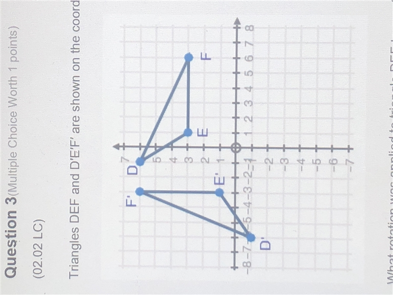 What rotation was applied to triangle DEF to create D’E’F’?-example-1