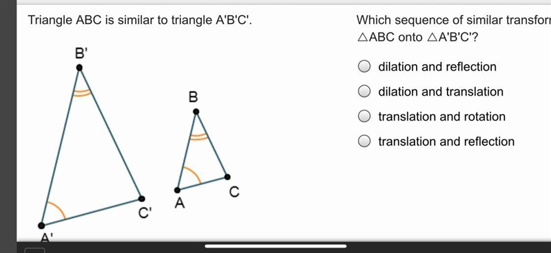 Triangle ABC is similar to triangle A’B’C’. Which sequence of similar transformation-example-1