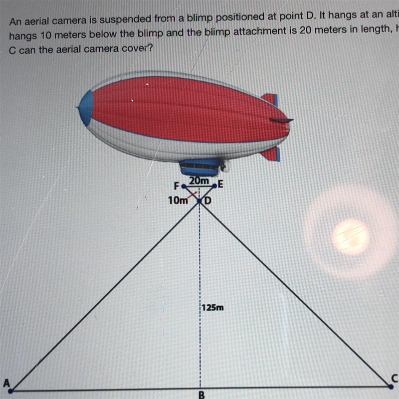 an aerial camera is suspended from a blimp positioned at point D. it hangs at an altitude-example-1