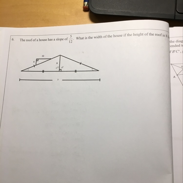 10 POINTS please help The roof of a house has a slope of 5/12. What is the width of-example-1