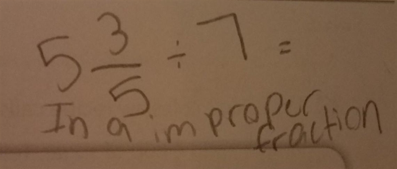 how do i divide this to get an improper fraction then turn the improper fraction to-example-1