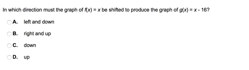 In which direction must the graph of f(x) = x be shifted to produce the graph of g-example-1