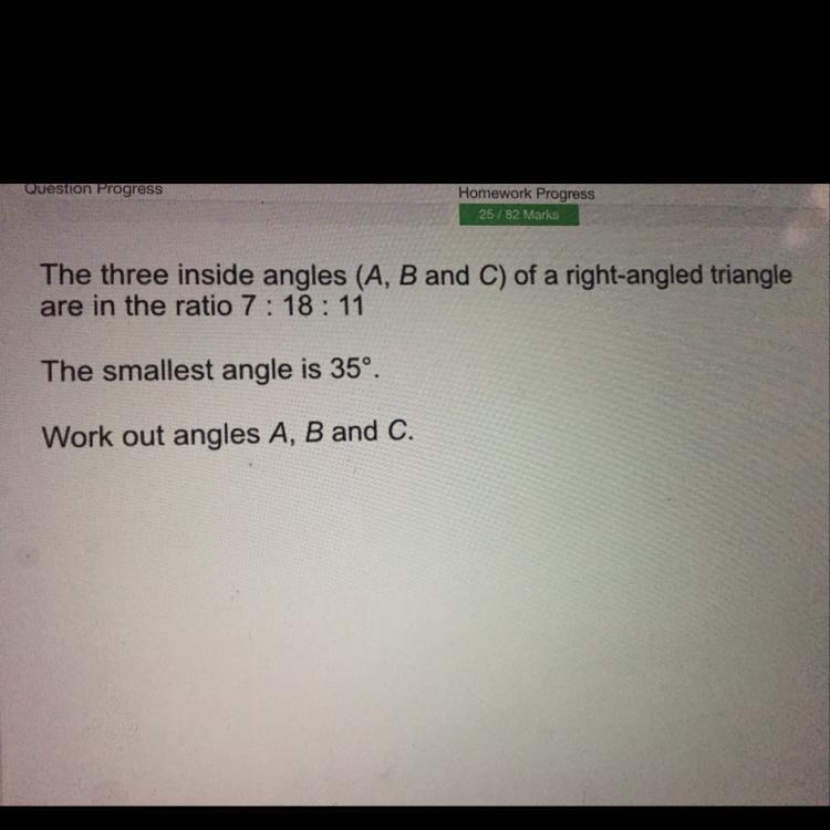 The three inside angels (a,b,c) of a right angled triangle are in the ratio 7:18:11 the-example-1