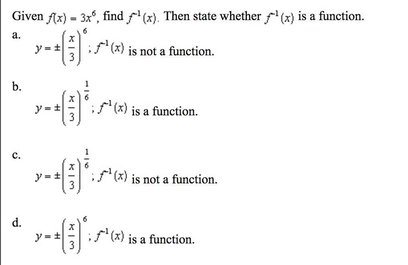 Given f(x)=3x^6, find f^-1(x) then state whether f^-1(x) is a function-example-1