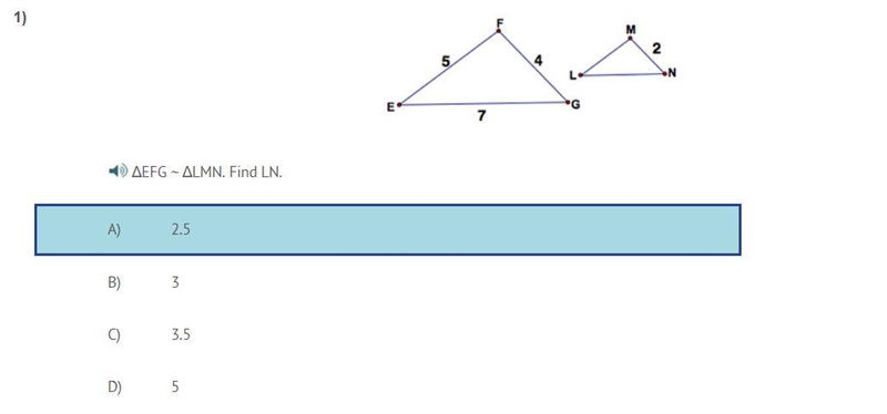 Geometry help??? 15 POINTS ΔEFG ~ ΔLMN. Find LN. A) 2.5 B) 3 C) 3.5 D) 5-example-1