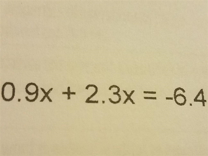 0.9x + 2.3x = -6.4 I don't understand this lol​-example-1