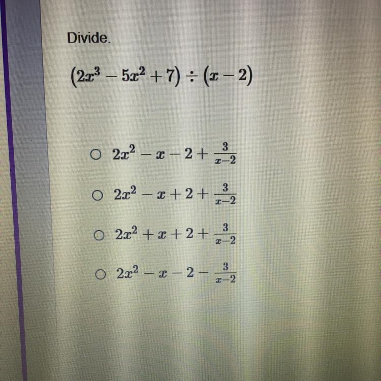 Divide. (2x^3 - 5x^2 + 7) / (x-2)-example-1