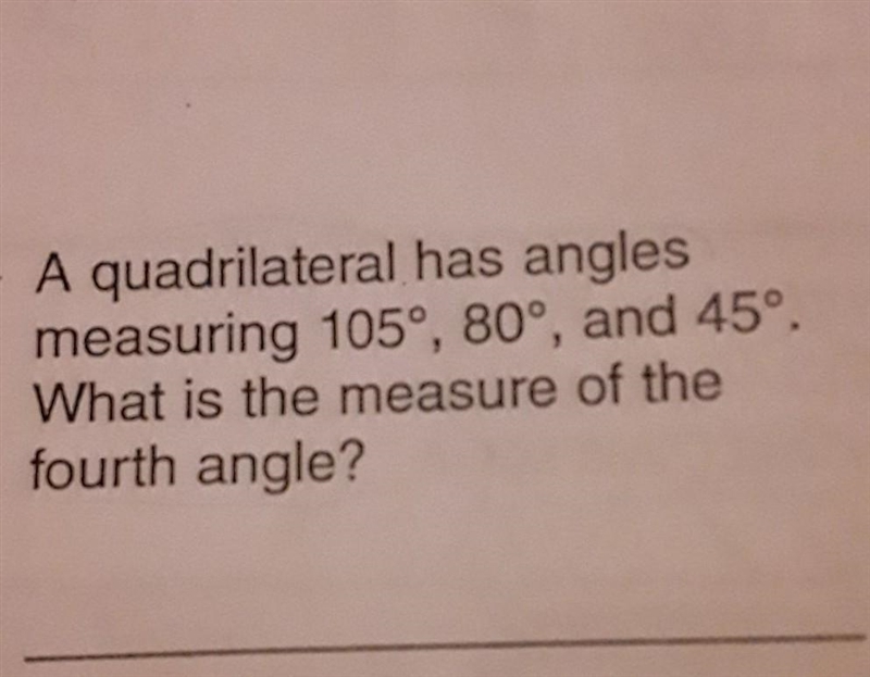 A quadrilateral has angles measuring 105°,80°and 45°.What is the measure of the fouth-example-1