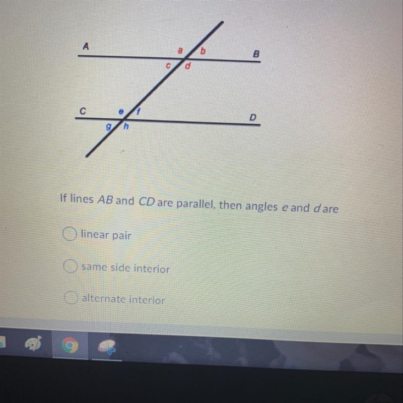 If lines AB and CD are parallel then angles e and d are A) Linear pair B) alternate-example-1