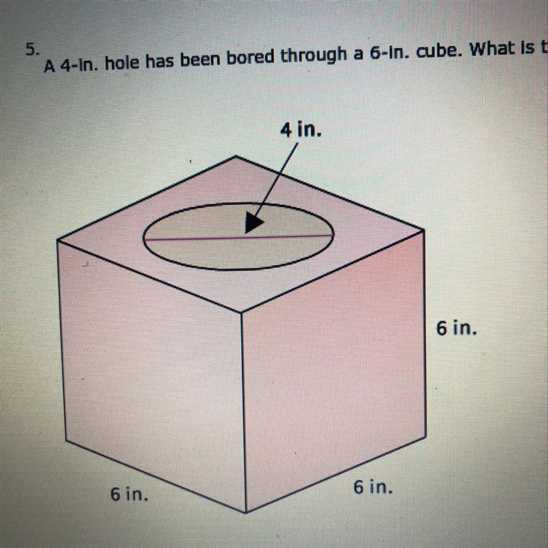 a 4-in hole has been bored through a 6-in cube. what is the approximate volume of-example-1