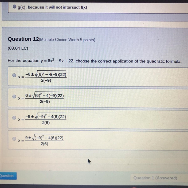 For the equation y= 6x2 - 9x + 22, choose the correct application of the quadratic-example-1