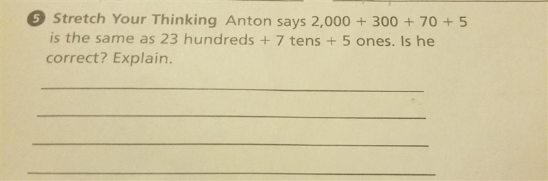 Stretch Your Thinking, Anton says 2,000+300+70+5 is the same as 23 hundreds + 7 tens-example-1