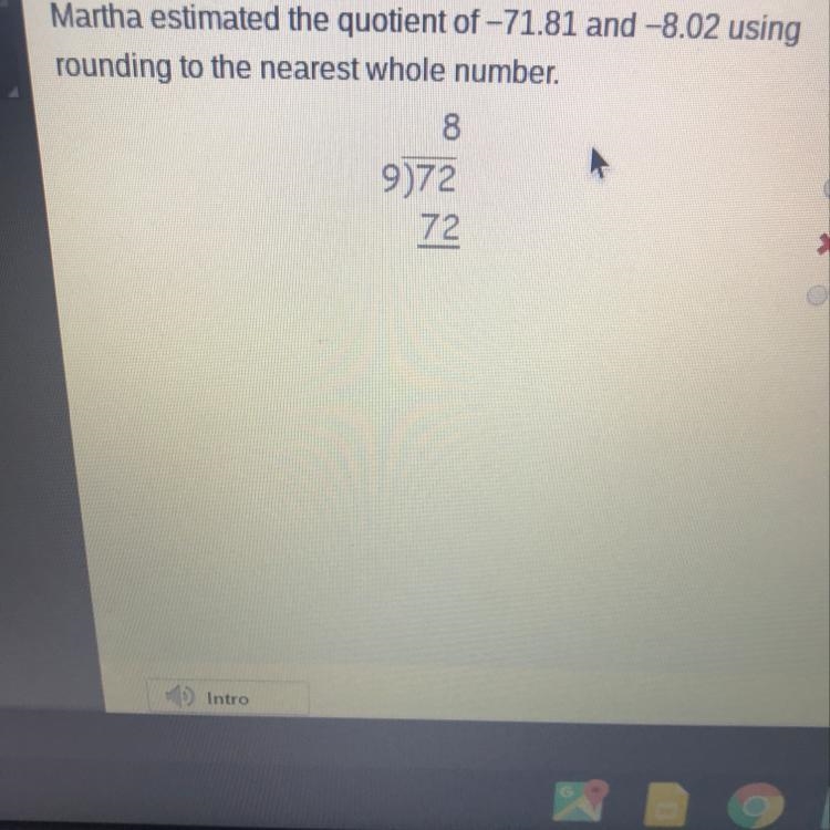 Martha estimated the quotient of -71.81 and -8.02 using rounding to the nearest whole-example-1