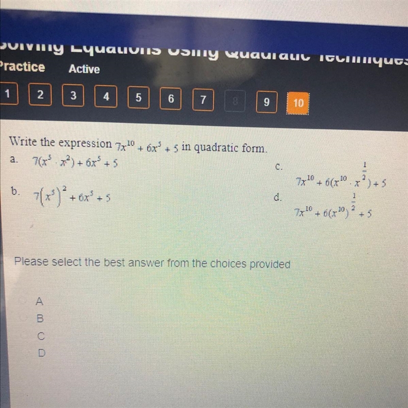 Write the expression 7x^10 + 6x^5 + 5 in quadratic form. a 7x P) + 6x +5 7x10 + 6(x-example-1