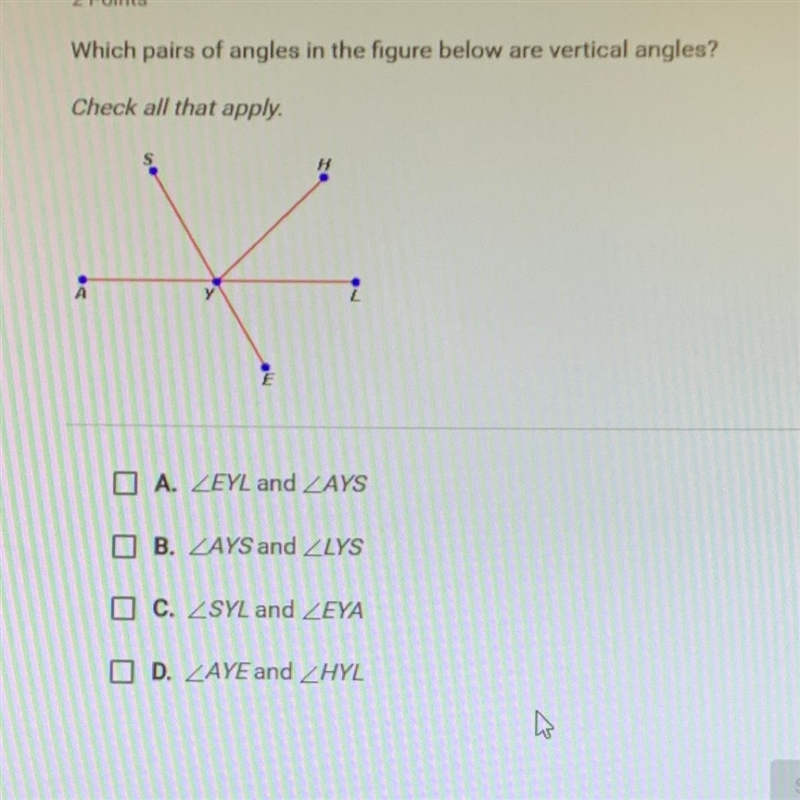 Which pairs of angles in the figure below are vertical angles? Check all that apply-example-1