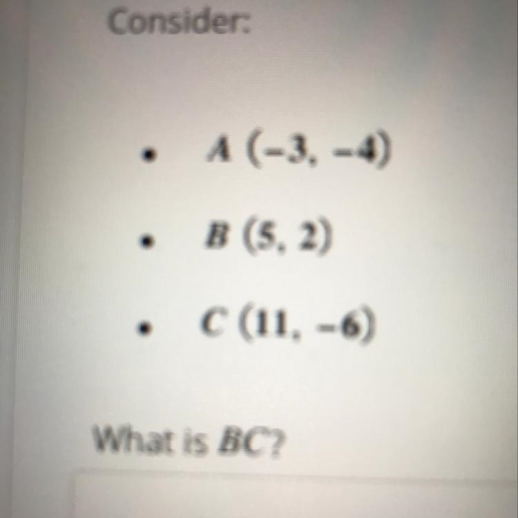 A • (-3,-4) B • (5,2) C • (11,-6) What is BC? A.) 10 B.) 8 C.) 3 D.) 5-example-1