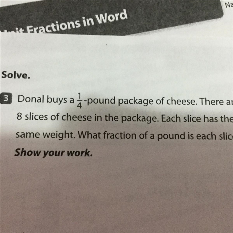 Donal buys a 1/4 pound package of cheese. There are 8 slices of cheese in the package-example-1