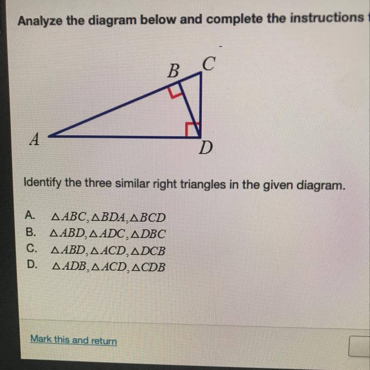 Identify the three similar right triangles in the given diagram. A. ABC, BDA, BCD-example-1