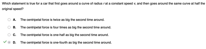 Which statement is true for a car that first goes around a curve of radius r at a-example-1