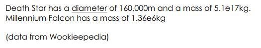 Suppose that the Millennium Falcon orbits the Death Star 20,000m above the Star’s-example-1