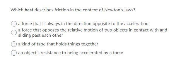 Which best describes friction in the context of newton's laws?-example-1