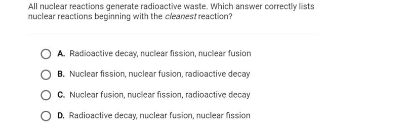 all nuclear reactions generate radioactive waste. which answer correctly lists nuclear-example-1