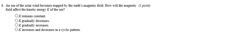 An ion of the solar wind becomes trapped by the earth’s magnetic field. How will the-example-1