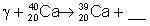 Which of the following selections completes the following nuclear reaction?-example-1