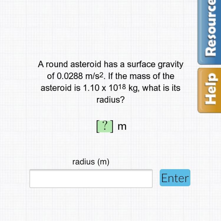 Please help ! A round asteroid has a surface gravity of 0.0288 m/s^s. If the mass-example-1