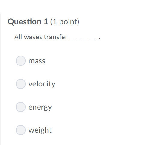 PLEASE HELP ASAP!!! CORRECT ANSWER ONLY PLEASE!!! All waves transfer ________. A. mass-example-1