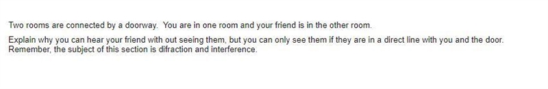 "Two rooms are connected by a doorway. You are in one room and your friend is-example-1