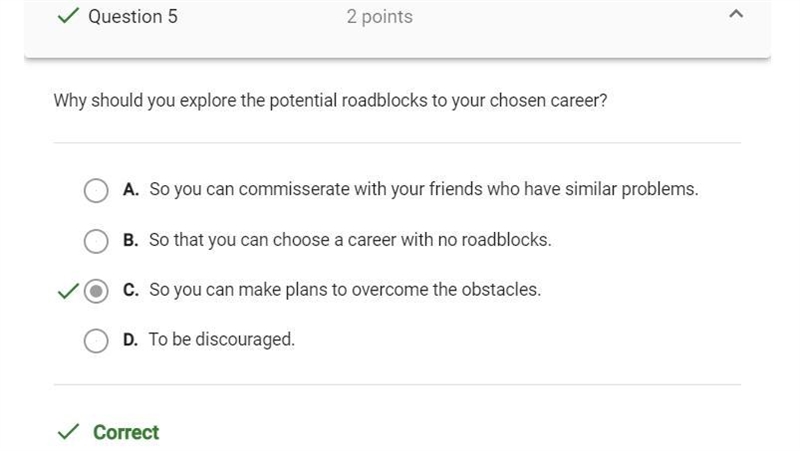 Why should you explore the potential roadblocks to your chosen career? O A. To be-example-1