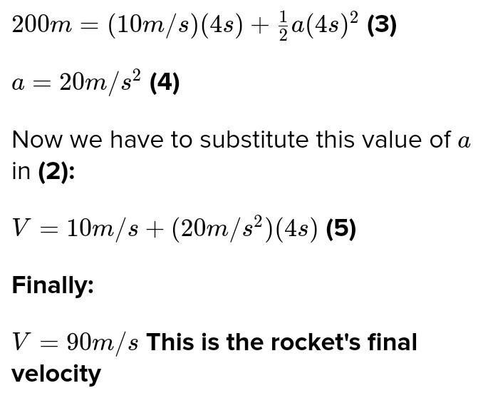 a model rocket climbs 200 m in 4 seconds. if was moving 10 m/s to begin with, what-example-2