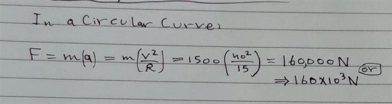 A car of mass 1500 kg goes Round a Circular Curve Of Radius 15 m at a speed of 40 m-example-1