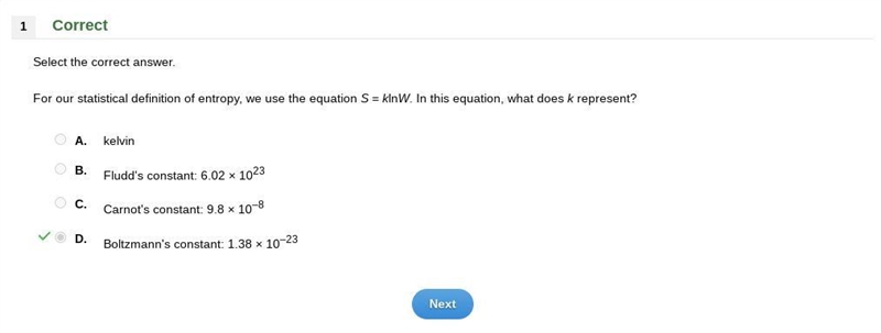 For our statistical definition of entropy, we use the equation S = klnW. In this equation-example-1