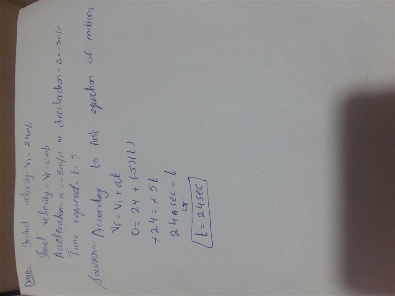 A car is driving at a velocity of 24 m/s.if it brakes can supply an acceleration of-example-1