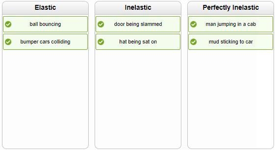 Place each example of a collision in the correct category. bumper cars colliding Elastic-example-1