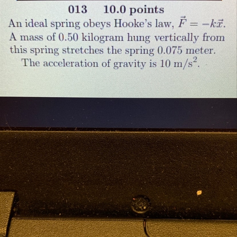 The value of the force constant k for the spring is most nearly?-example-1